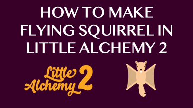 How To Make Flying Squirrel In Little Alchemy 2