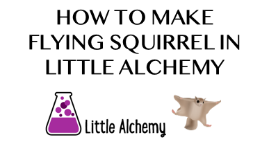 How To Make Flying Squirrel In Little Alchemy