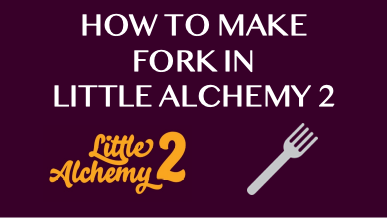 How To Make Fork In Little Alchemy 2