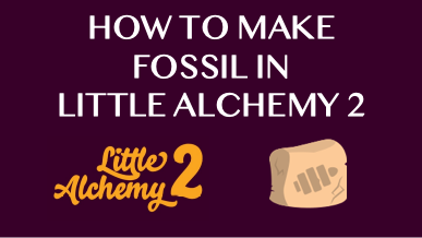 How To Make Fossil In Little Alchemy 2