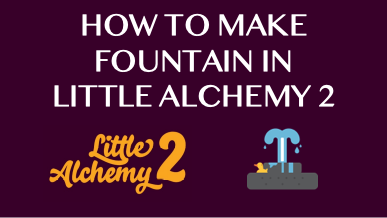 How To Make Fountain In Little Alchemy 2