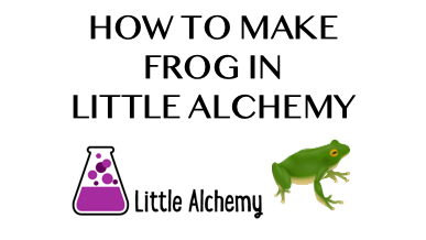How To Make Frog In Little Alchemy