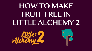 How To Make Fruit Tree In Little Alchemy 2