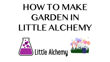 How To Make Garden In Little Alchemy