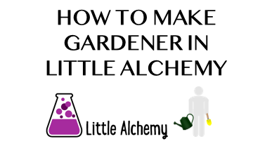 How To Make Gardener In Little Alchemy