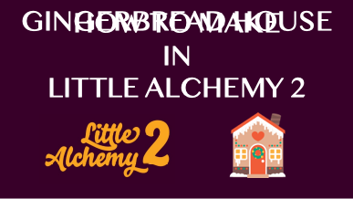 How To Make Gingerbread House In Little Alchemy 2