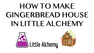 How To Make Gingerbread House In Little Alchemy