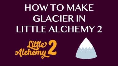 How To Make Glacier In Little Alchemy 2