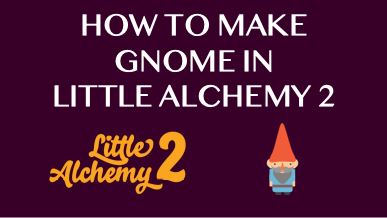 How To Make Gnome In Little Alchemy 2