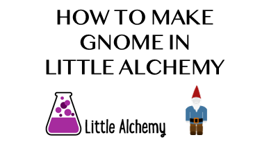 How To Make Gnome In Little Alchemy