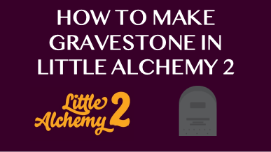 How To Make Gravestone In Little Alchemy 2