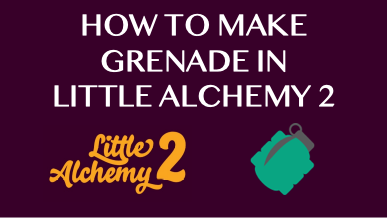 How To Make Grenade In Little Alchemy 2