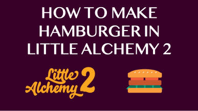 How To Make Hamburger In Little Alchemy 2