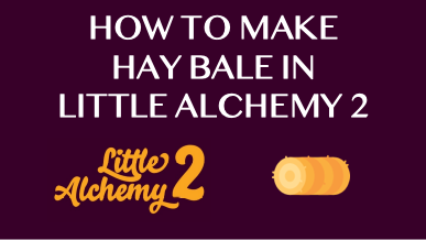 How To Make Hay Bale In Little Alchemy 2