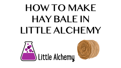 How To Make Hay Bale In Little Alchemy