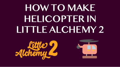 How To Make Helicopter In Little Alchemy 2