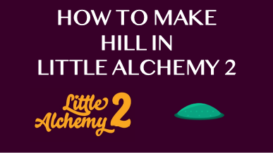 How To Make Hill In Little Alchemy 2