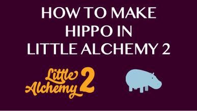 How To Make Hippo In Little Alchemy 2