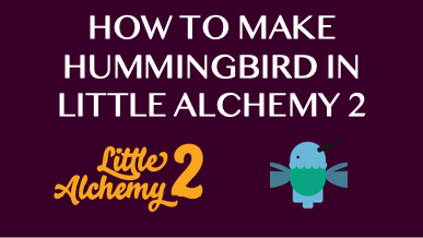 How To Make Hummingbird In Little Alchemy 2