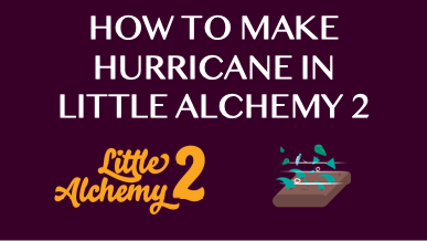 How To Make Hurricane In Little Alchemy 2