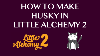 How To Make Husky In Little Alchemy 2