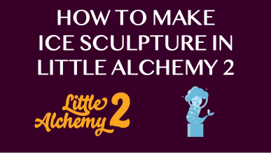 How To Make Ice Sculpture In Little Alchemy 2