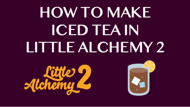 How To Make Iced Tea In Little Alchemy 2