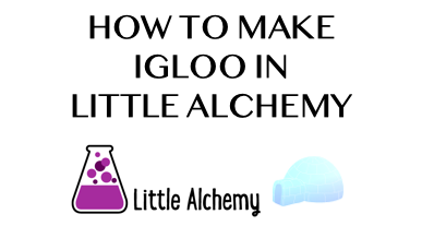 How To Make Igloo In Little Alchemy