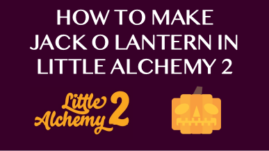 How To Make Jack O Lantern In Little Alchemy 2