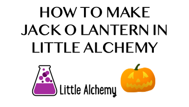 How To Make Jack O Lantern In Little Alchemy