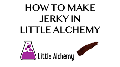 How To Make Jerky In Little Alchemy