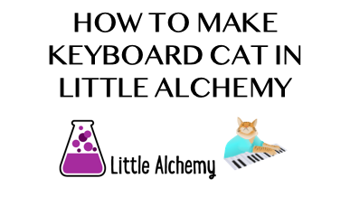 How To Make Keyboard Cat In Little Alchemy