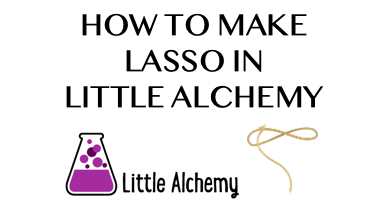 How To Make Lasso In Little Alchemy