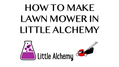 How To Make Lawn Mower In Little Alchemy