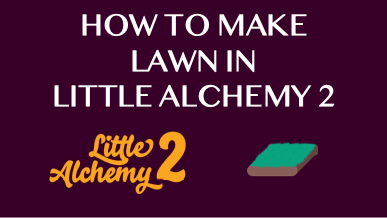 How To Make Lawn In Little Alchemy 2