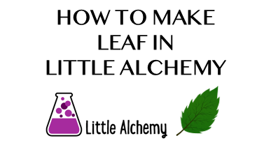 How To Make Leaf In Little Alchemy