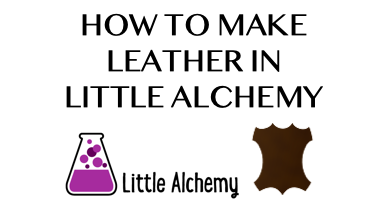 How To Make Leather In Little Alchemy