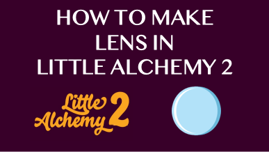 How To Make Lens In Little Alchemy 2