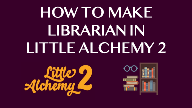 How To Make Librarian In Little Alchemy 2