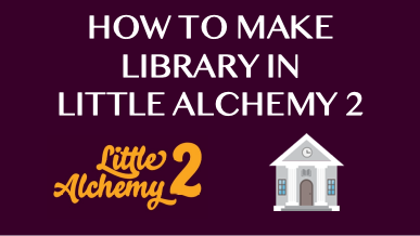 How To Make Library In Little Alchemy 2