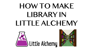 How To Make Library In Little Alchemy