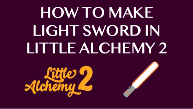 How To Make Light Sword In Little Alchemy 2