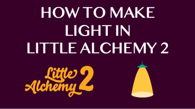 How To Make Light In Little Alchemy 2