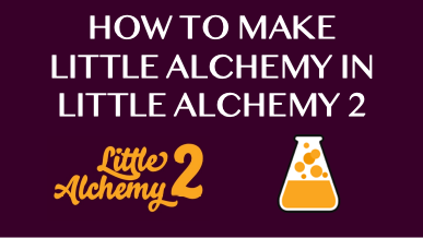 How To Make Little Alchemy In Little Alchemy 2