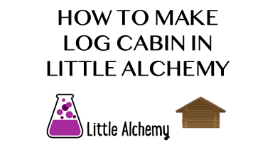 How To Make Log Cabin In Little Alchemy