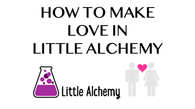 How To Make Love In Little Alchemy
