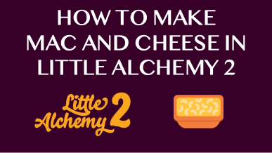 How To Make Mac And Cheese In Little Alchemy 2