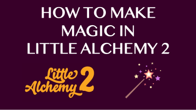 How To Make Magic In Little Alchemy 2