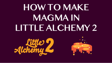 How To Make Magma In Little Alchemy 2