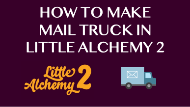 How To Make Mail Truck In Little Alchemy 2